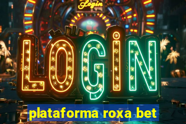 plataforma roxa bet